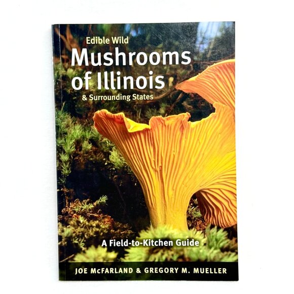 Edible Wild Mushrooms Of Illinois & Surrounding States - Univ. of Illinois Press - Picture 1 of 10